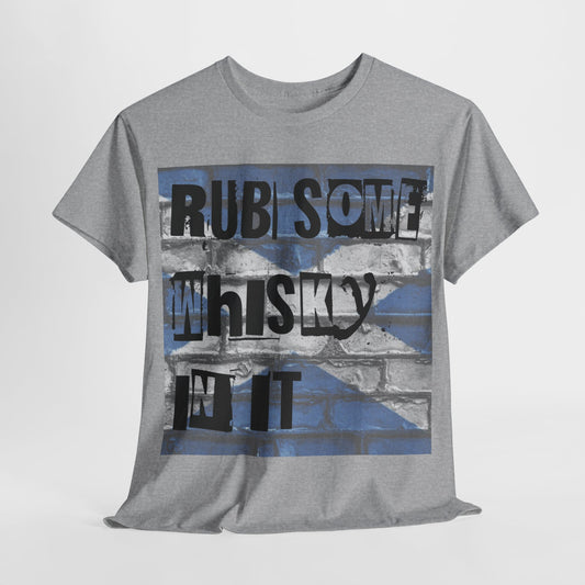 Rub Some Whisky In It Tee